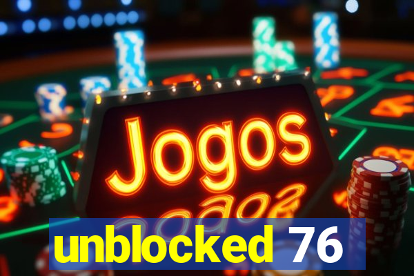 unblocked 76